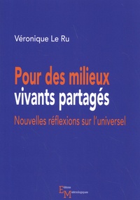 Véronique Le Ru - Pour des milieux vivants partagés - Nouvelles réflexions sur l'universel.