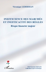 Véronique Lederman - Inefficience des marchés et inefficacité des règles - Risque financier majeur.