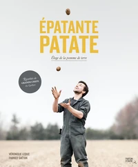 Epatante patate. eloge de la pomme de terre