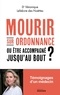 Véronique Lefebvre des Noëttes - Mourir sur ordonnance - Ou être accompagné jusqu'au bout ?.