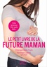 Véronique Lejeune et Véronique Feydy - Le petit livre de la future maman.