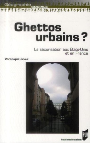 Véronique Levan - Ghettos urbains ? - La sécurisation aux Etats-Unis et en France.