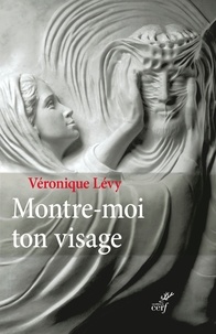 Véronique Levy et  LEVY VERONIQUE - Montre-moi ton visage.