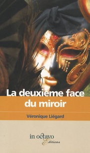 Véronique Liégard - La deuxième face du miroir.