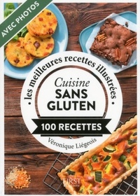 Véronique Liégeois - Cuisine sans gluten - 100 recettes.