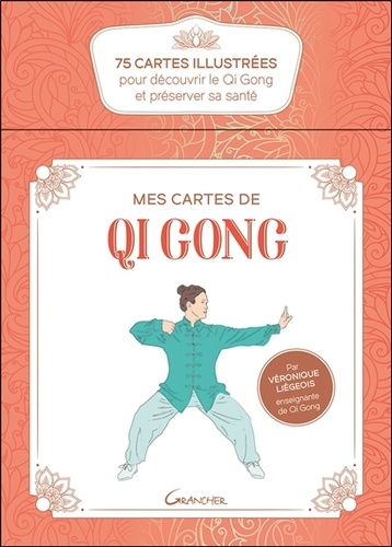 Mes cartes de Qi Gong. 75 cartes illustrées pour découvrir le Qi Gong et préserver sa santé