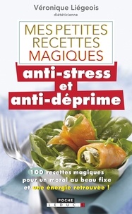Véronique Liégeois - Mes petites recettes magiques anti-stress et anti-déprime.