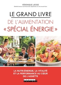 Véronique Liesse - Le grand livre de l'alimentation "spécial énergie".