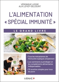 Veronique Liesse et Alix Lefief-Delcourt - Le grand livre de l'alimentation spécial immunité.