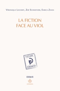 Véronique Lochert et Zoé Schweitzer - La fiction face au viol.