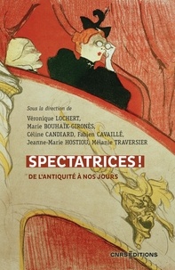 Véronique Lochert et Marie Bouhaïk-Gironès - Spectatrices ! - De l'Antiquité à nos jours.