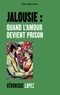 Véronique Lopez - Jalousie : quand l'amour devient prison.