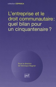 Véronique Magnier et Jacqueline Flauss-Diem - L'entreprise et le droit communautaire : quel bilan pour un cinquantenaire ?.