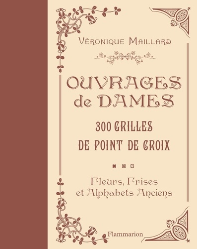 Véronique Maillard - 300 grilles au point de croix - Fleurs, frises et alphabets anciens.