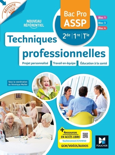 Véronique Maillet - Techniques professionnelles. Bac Pro ASSP 2de 1re Tle - Projet personnalisé. Travail en équipe. Education à la santé.