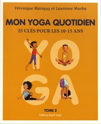 Téléchargement de livres électroniques gratuits pour smartphone Mon yoga quotidien  - Tome 2, 25 clés pour les 10-15 ans