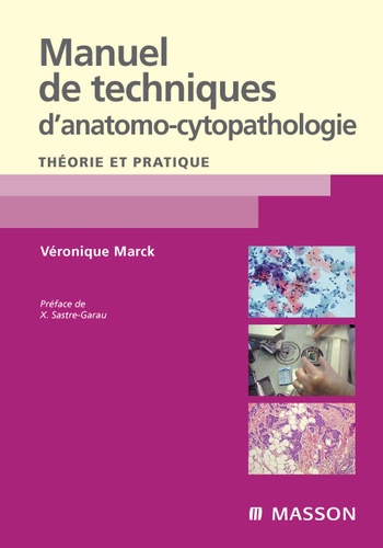 Véronique Marck - Manuel de techniques d'anatomo-cytopathologie - Théorie et pratique.