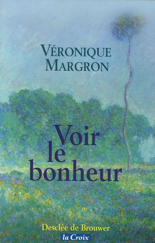Véronique Margron - Voir le bonheur.