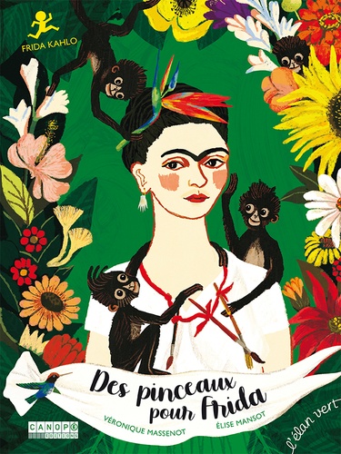Véronique Massenot et Elise Mansot - Des pinceaux pour Frida - Frida Kahlo.