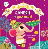 Véronique Massenot et Peggy Nille - Ganesh le gourmand.