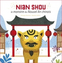 Véronique Massenot et Sébastien Chebret - Nian Shou, le monstre du nouvel an chinois.