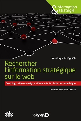 Rechercher l'information stratégique sur le web. Sourcing, veille et analyse à l'heure de la révolution numérique