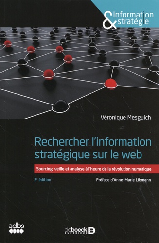 Rechercher l'information stratégique sur le web. Sourcing, veille et analyse à l'heure de la révolution numérique 2e édition