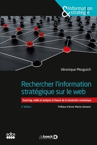 Véronique Mesguich - Rechercher l'information stratégique sur le web - Sourcing, veille et analyse à l'heure de la révolution numérique.