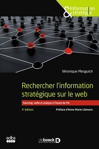 Véronique Mesguich - Rechercher l'information stratégique sur le web - Sourcing, veille et analyse à l’heure de l’IA.
