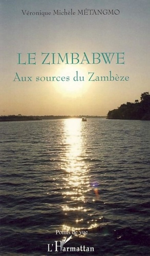 Véronique Michèle Métangmo - Le Zimbabwe - Aux sources du Zambèze.