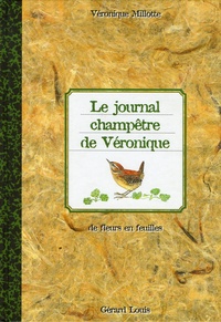 Véronique Millotte - Le journal champêtre de Véronique - De fleurs en feuilles.