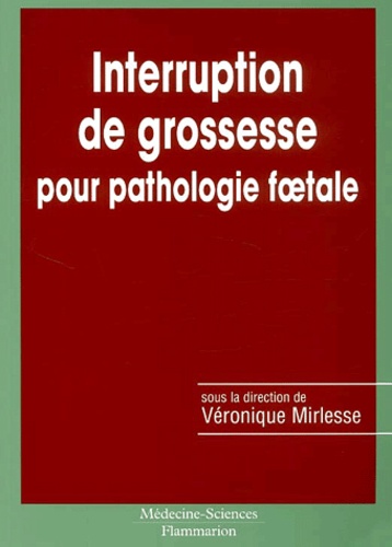 Véronique Mirlesse - Interruption De Grossesse Pour Pathologie Foetale.