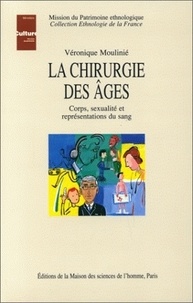 Véronique Moulinié - La Chirurgie Des Ages. Corps, Sexualite Et Representations Du Sang.