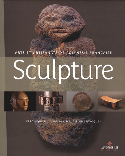 Véronique Mu-Liepmann et Lucie Milledrogues - Sculpture - Arts et artisanats de Polynésie française - Des oeuvres anciennes aux créations contemporaines.