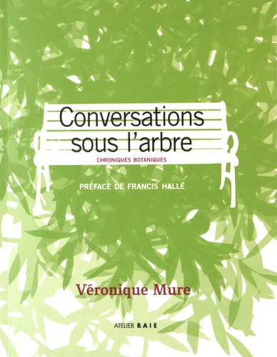 Véronique Mure - Conversations sous l'arbre - Chroniques botaniques.
