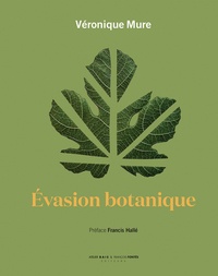 Véronique Mure - Evasion botanique.