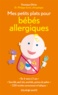 Véronique Olivier et Philippe Auriol - Mes petits plats pour bébés allergiques.