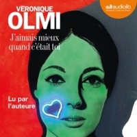 Véronique Olmi - J'aimais mieux quand c'était toi.