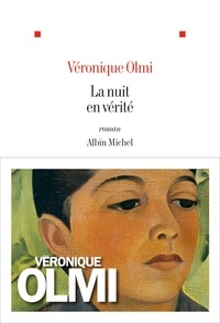 Véronique Olmi - La nuit en vérité.