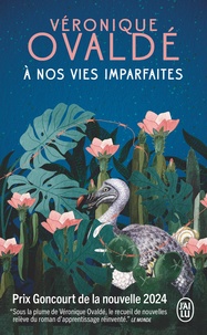 Véronique Ovaldé - A nos vies imparfaites.