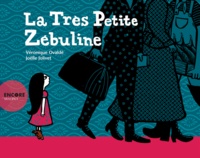 Véronique Ovaldé et Joëlle Jolivet - La trés petite Zébuline.