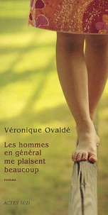 Véronique Ovaldé - Les hommes en général me plaisent beaucoup.