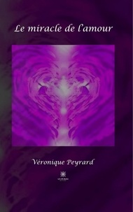 Véronique Peyrard - Le miracle de l'amour.