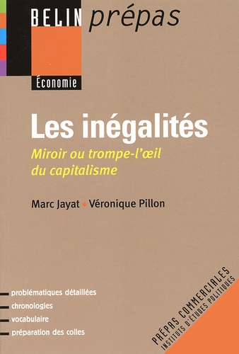 Véronique Pillon et Marc Jayat - Les Inegalites. Miroir Ou Trompe-L'Oeil Du Capitalisme.