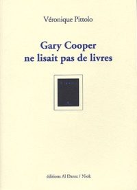 Véronique Pittolo - Gary Cooper ne lisait pas de livres.