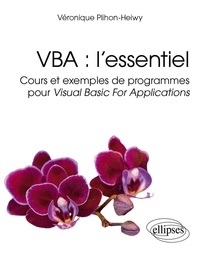 Véronique Plihon-Heiwy - VBA : l’essentiel - Cours et exemples de programmes pour Visual Basic For Applications.