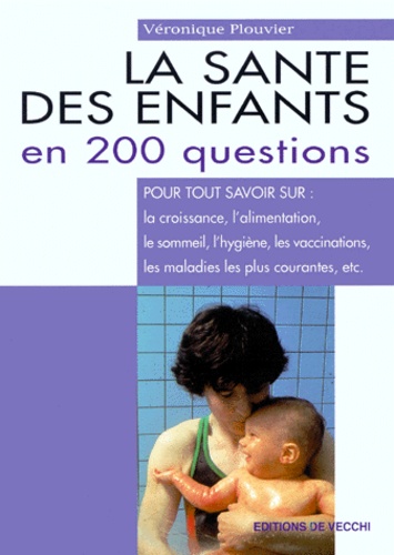 Véronique Plouvier - La Sante Des Enfants En 200 Questions.