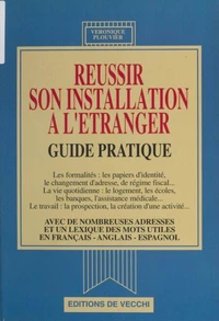 Reussir Son Installation A L'Etranger. Guide Pratique