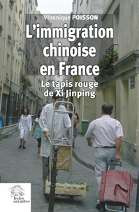 Véronique Poisson - L'immigration chinoise en France - Le tapis rouge de Xi Jinping.