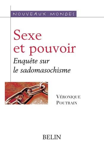 Véronique Poutrain - Sexe Et Pouvoir. Enquete Sur Le Sadomasochisme.